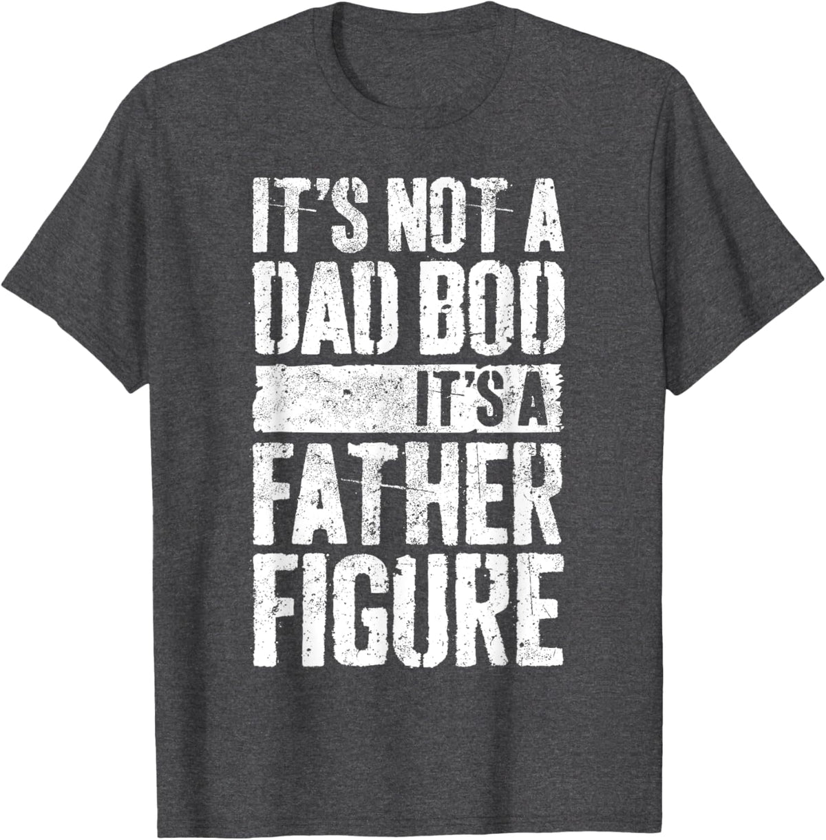 It's Not A Dad Bod It's A Father Figure Shirt Fathers Day